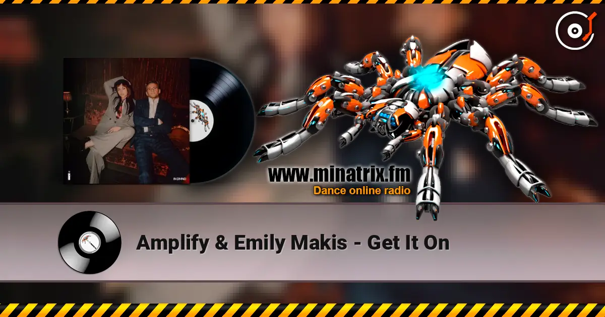 Amplify & Emily Makis - Get It On écouter en ligne en haute qualité | Minatrix.FM