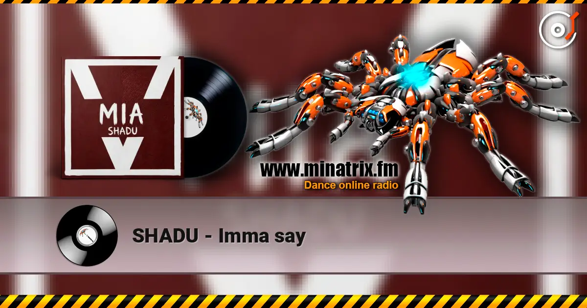 SHADU - Imma say écouter en ligne en haute qualité | Minatrix.FM
