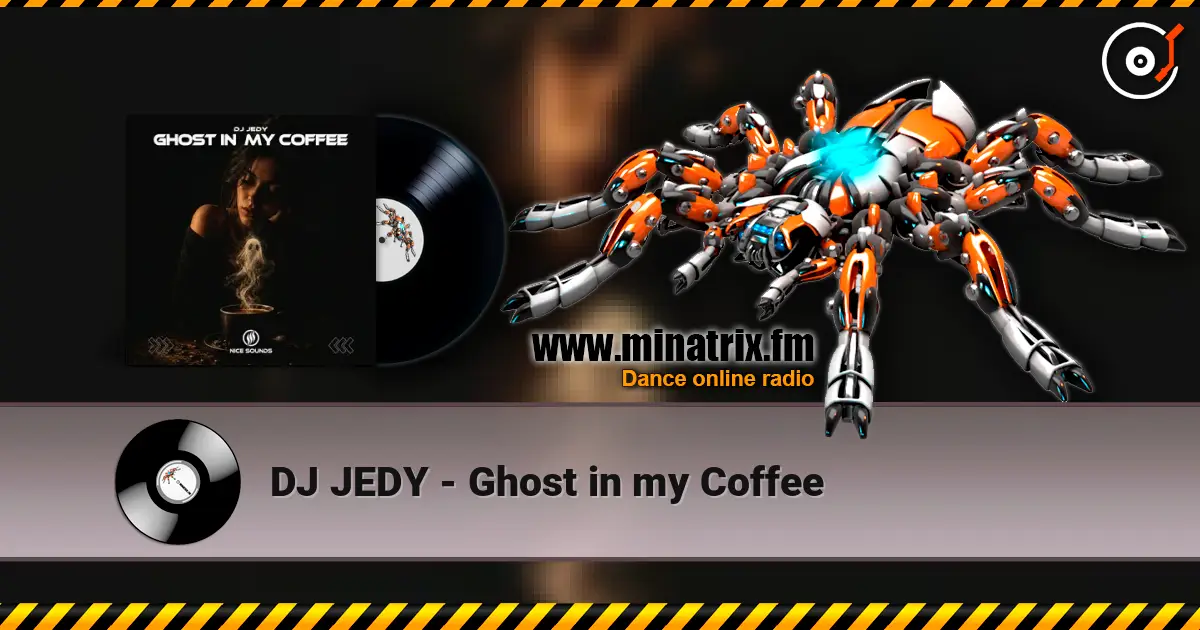 DJ JEDY - Ghost in my Coffee écouter en ligne en haute qualité | Minatrix.FM