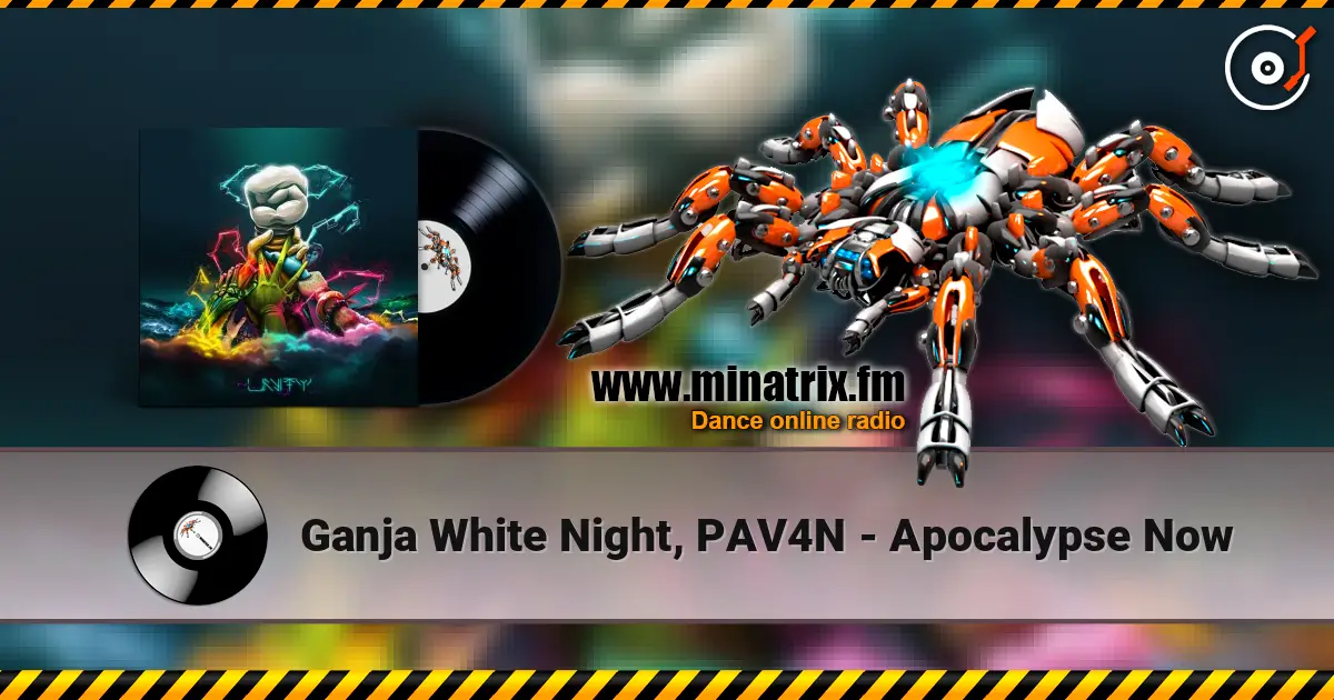 Ganja White Night, PAV4N - Apocalypse Now écouter en ligne en haute qualité | Minatrix.FM