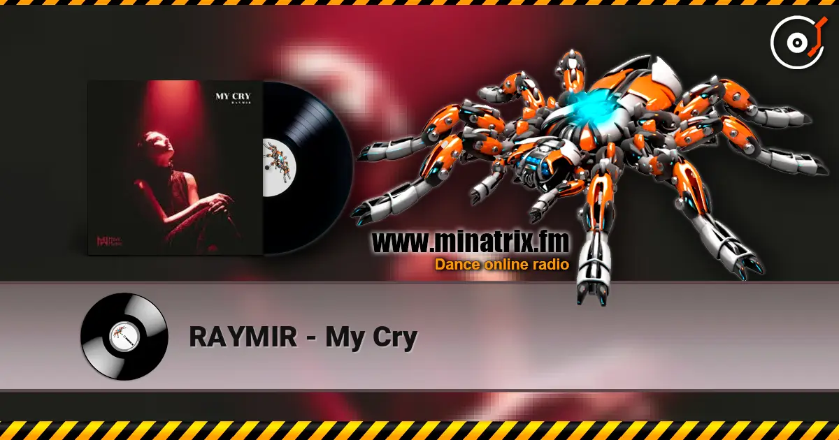RAYMIR - My Cry écouter en ligne en haute qualité | Minatrix.FM