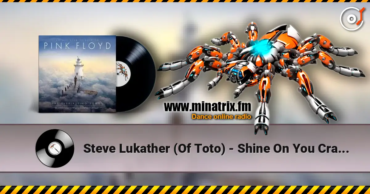 Steve Lukather (Of Toto) - Shine On You Crazy Diamond écouter en ligne en haute qualité | Minatrix.FM