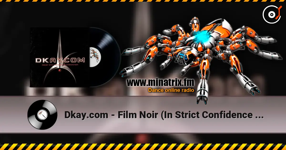 Dkay.com - Film Noir (In Strict Confidence Remix) écouter en ligne en haute qualité | Minatrix.FM