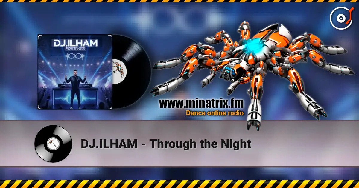 DJ.ILHAM - Through the Night écouter en ligne en haute qualité | Minatrix.FM
