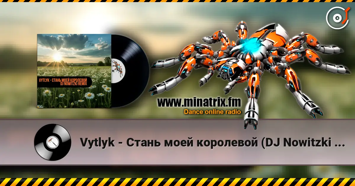 Vytlyk - Стань моей королевой (DJ Nowitzki Remix) écouter en ligne en haute qualité | Minatrix.FM