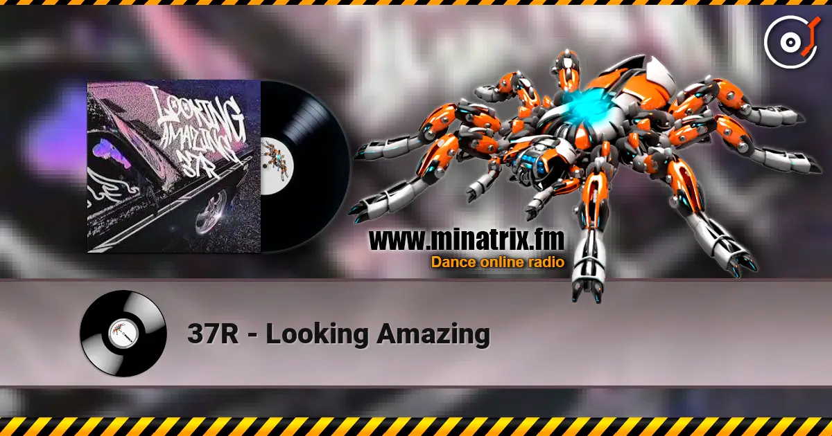 37R - Looking Amazing écouter en ligne en haute qualité | Minatrix.FM
