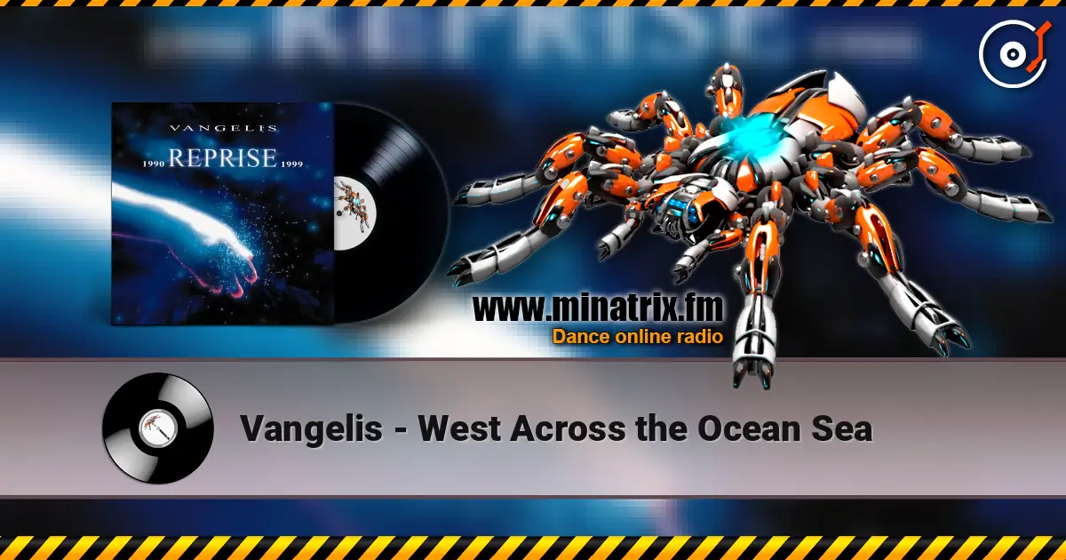 Vangelis - West Across the Ocean Sea écouter en ligne en haute qualité | Minatrix.FM