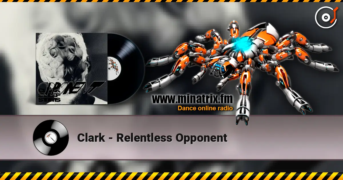 Clark - Relentless Opponent écouter en ligne en haute qualité | Minatrix.FM