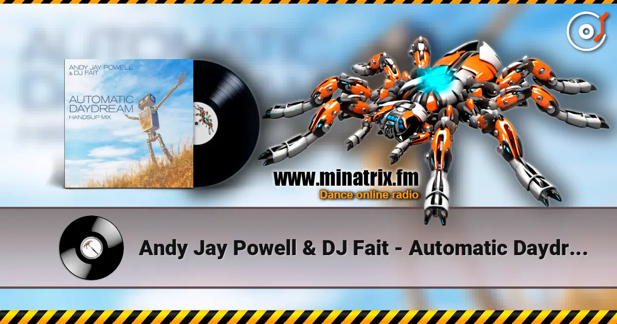 Andy Jay Powell & DJ Fait - Automatic Daydream (Andy Jay Power Mix) écouter en ligne en haute qualité | Minatrix.FM
