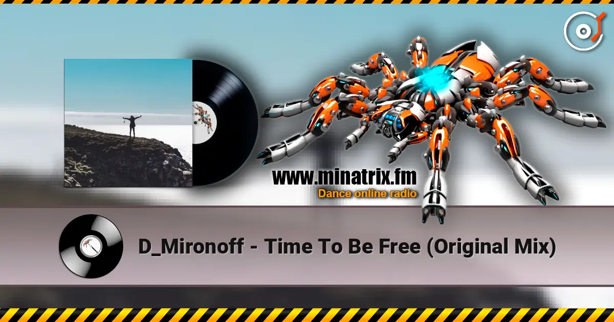 D_Mironoff - Time To Be Free (Original Mix) écouter en ligne en haute qualité | Minatrix.FM