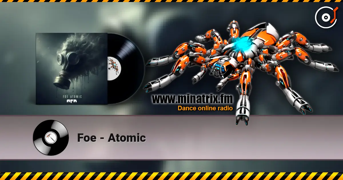Foe - Atomic écouter en ligne en haute qualité | Minatrix.FM