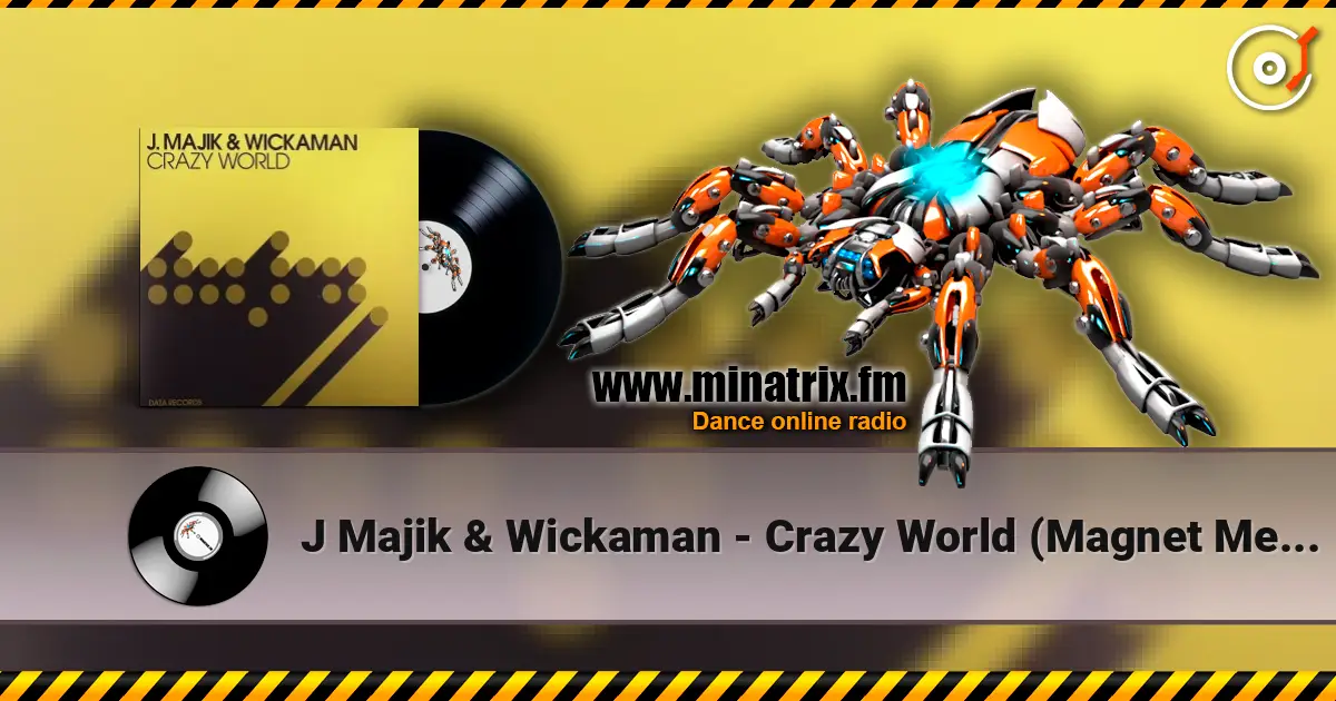 J Majik & Wickaman - Crazy World (Magnet Men & Swifty-B Remix) écouter en ligne en haute qualité | Minatrix.FM