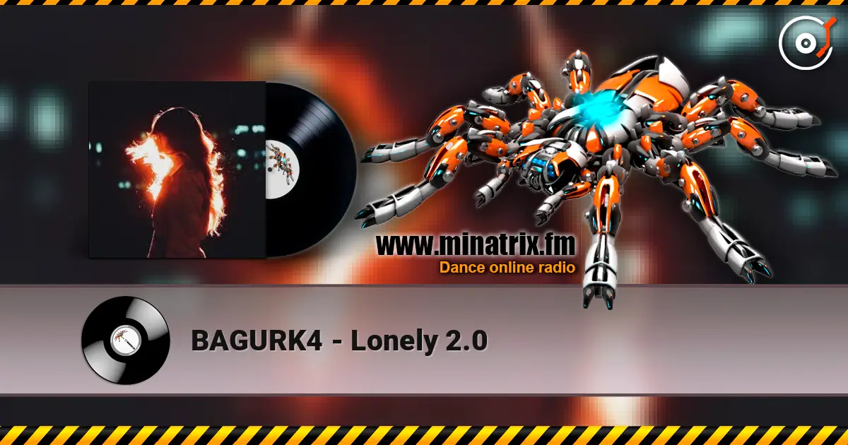 BAGURK4 - Lonely 2.0 écouter en ligne en haute qualité | Minatrix.FM