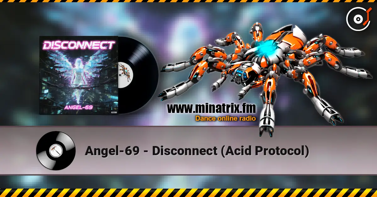 Angel-69 - Disconnect (Acid Protocol) écouter en ligne en haute qualité | Minatrix.FM