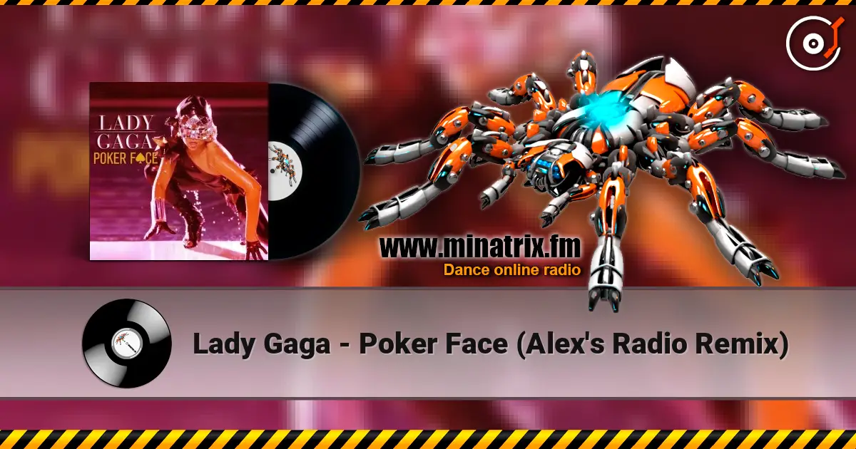 Lady Gaga - Poker Face (Alex's Radio Remix) écouter en ligne en haute qualité | Minatrix.FM
