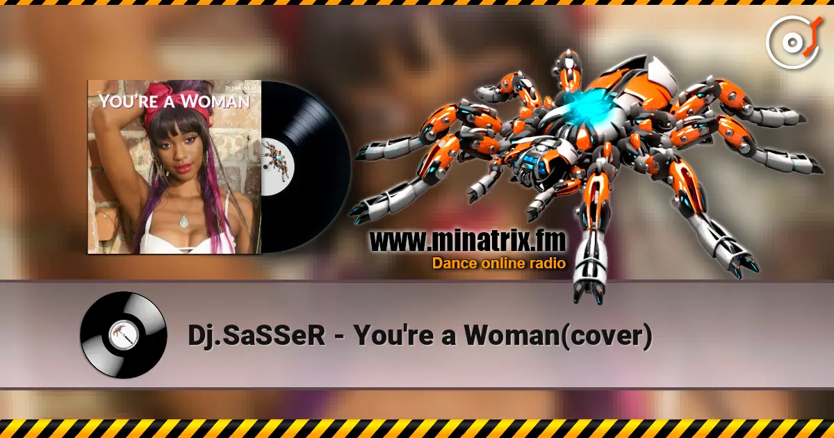 Dj.SaSSeR - You're a Woman(cover) écouter en ligne en haute qualité | Minatrix.FM