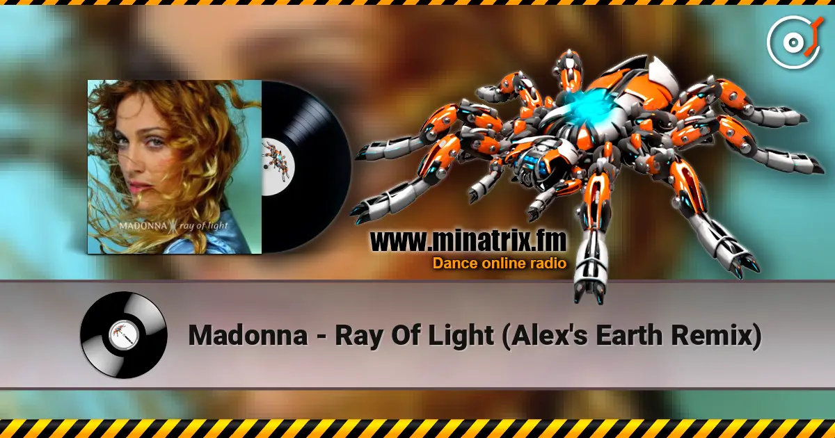 Madonna - Ray Of Light (Alex's Earth Remix) écouter en ligne en haute qualité | Minatrix.FM