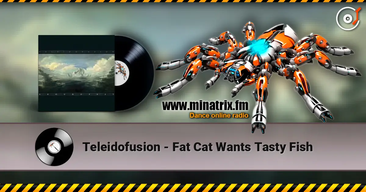 Teleidofusion - Fat Cat Wants Tasty Fish écouter en ligne en haute qualité | Minatrix.FM