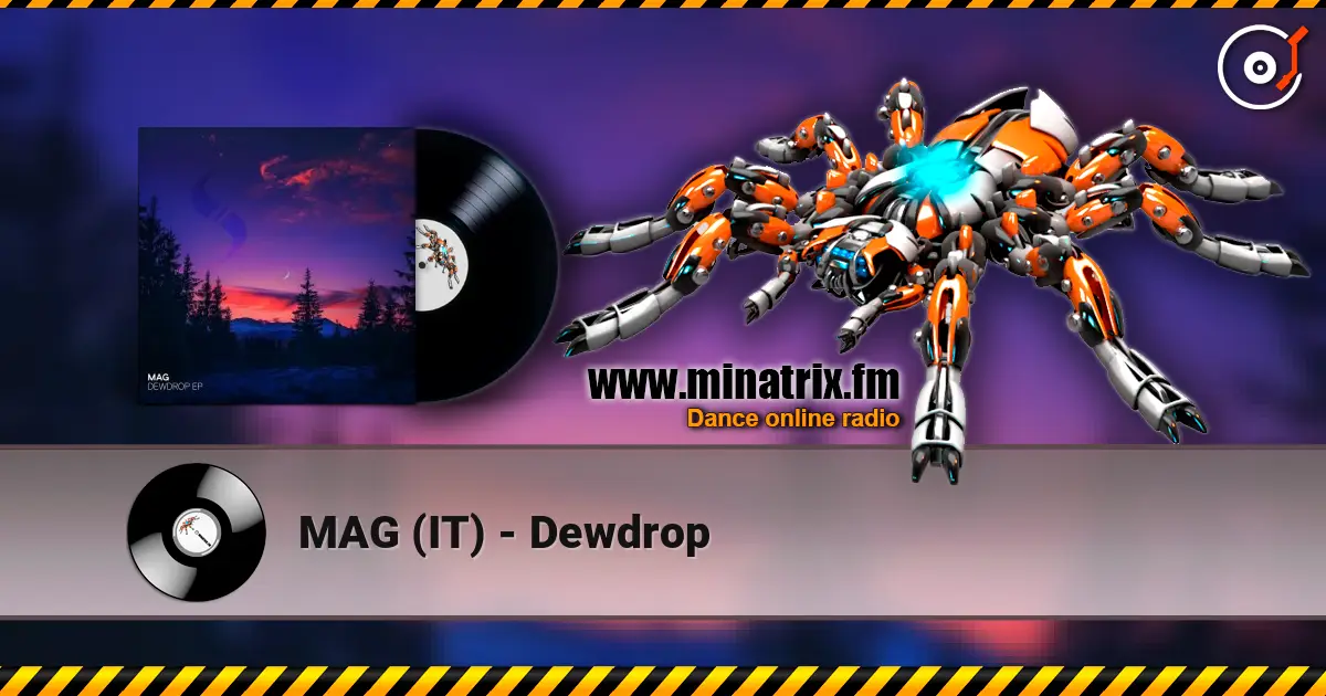 MAG (IT) - Dewdrop écouter en ligne en haute qualité | Minatrix.FM