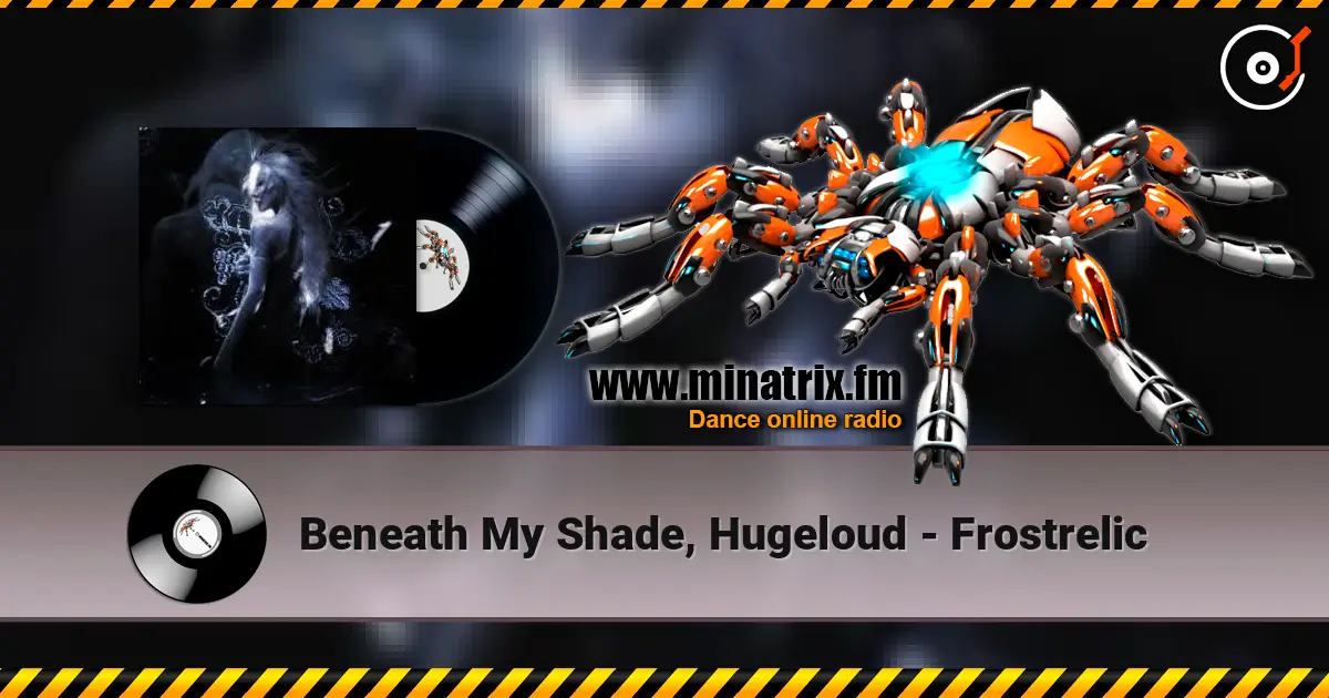 Beneath My Shade, Hugeloud - Frostrelic écouter en ligne en haute qualité | Minatrix.FM