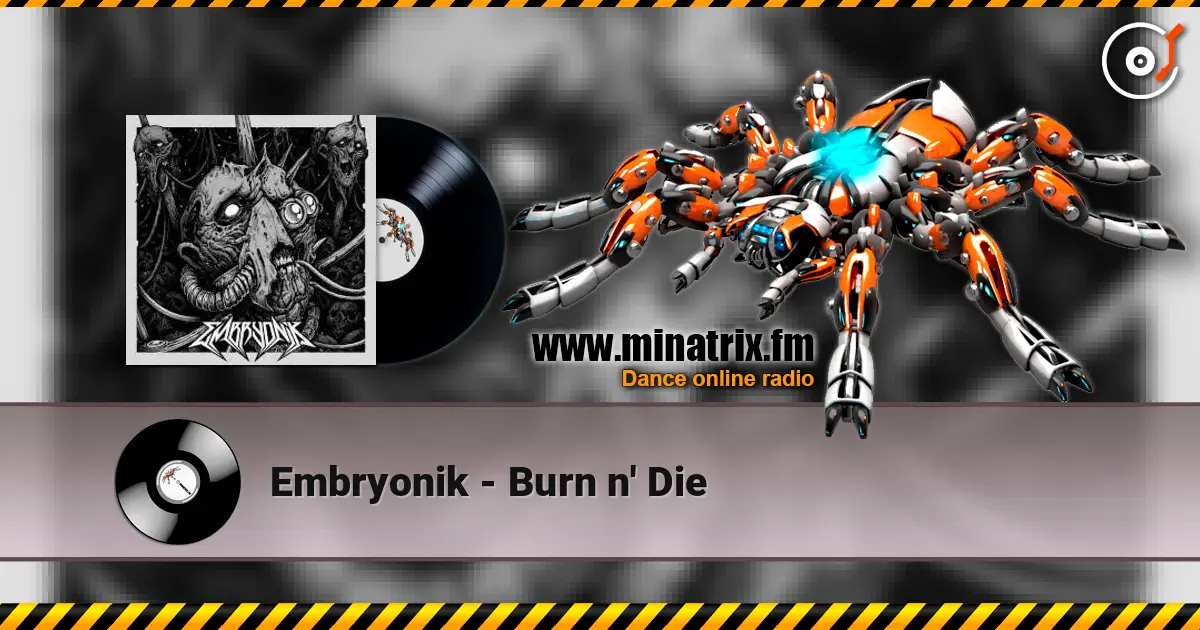 Embryonik - Burn n' Die écouter en ligne en haute qualité | Minatrix.FM