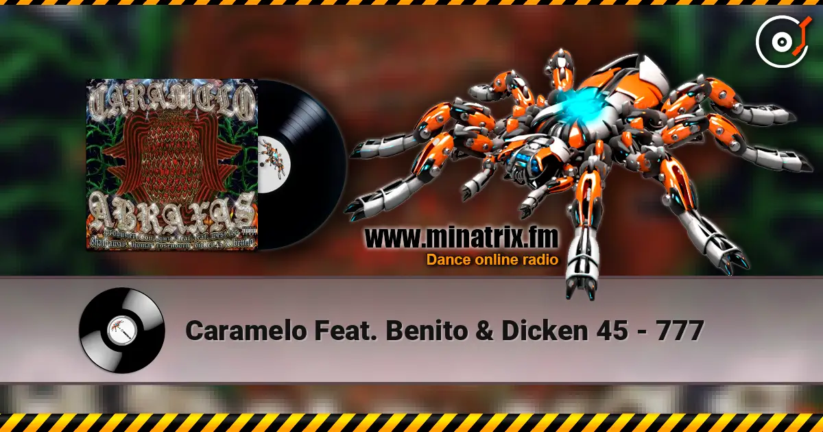 Caramelo Feat. Benito & Dicken 45 - 777 écouter en ligne en haute qualité | Minatrix.FM