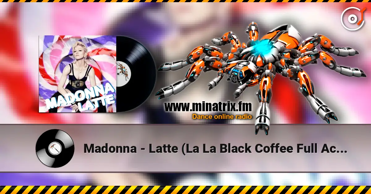 Madonna - Latte (La La Black Coffee Full Acoustic) écouter en ligne en haute qualité | Minatrix.FM