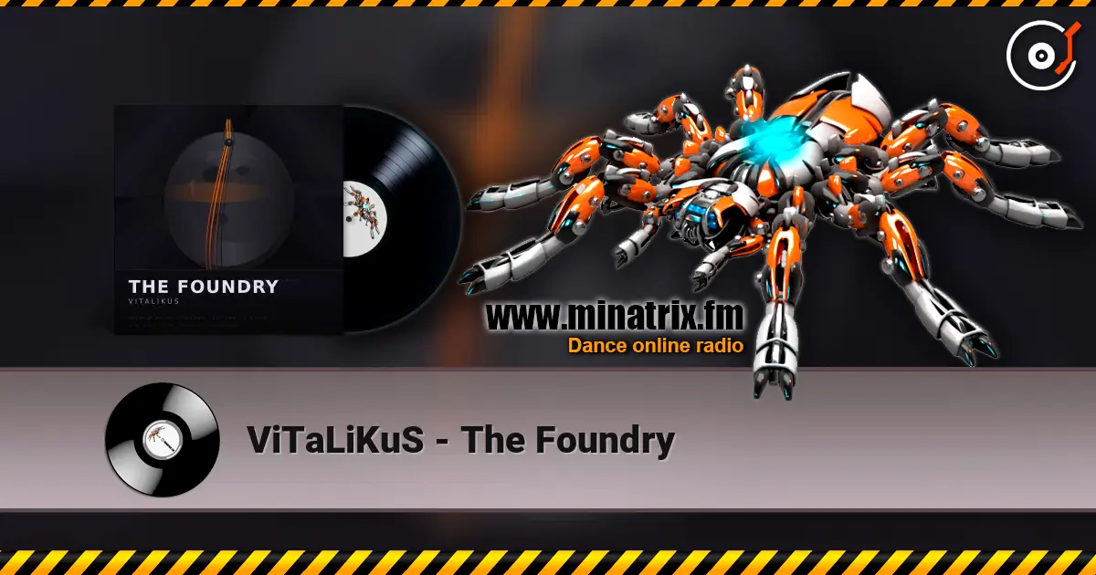 ViTaLiKuS - The Foundry écouter en ligne en haute qualité | Minatrix.FM