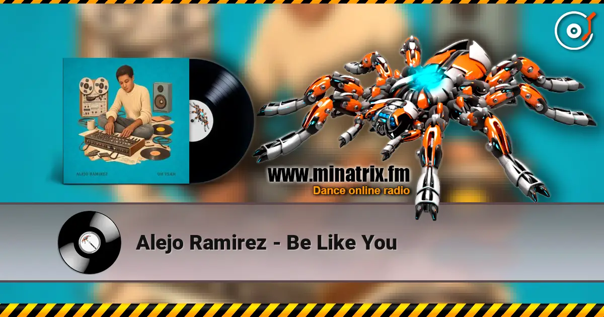 Alejo Ramirez - Be Like You écouter en ligne en haute qualité | Minatrix.FM