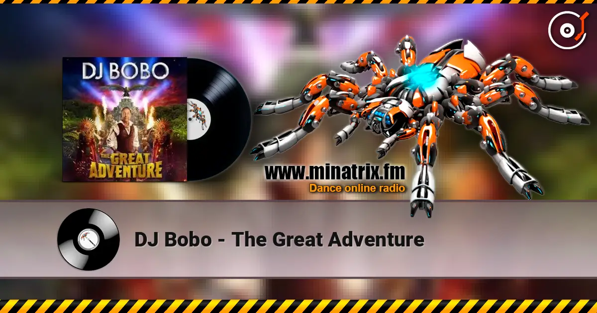 DJ Bobo - The Great Adventure écouter en ligne en haute qualité | Minatrix.FM