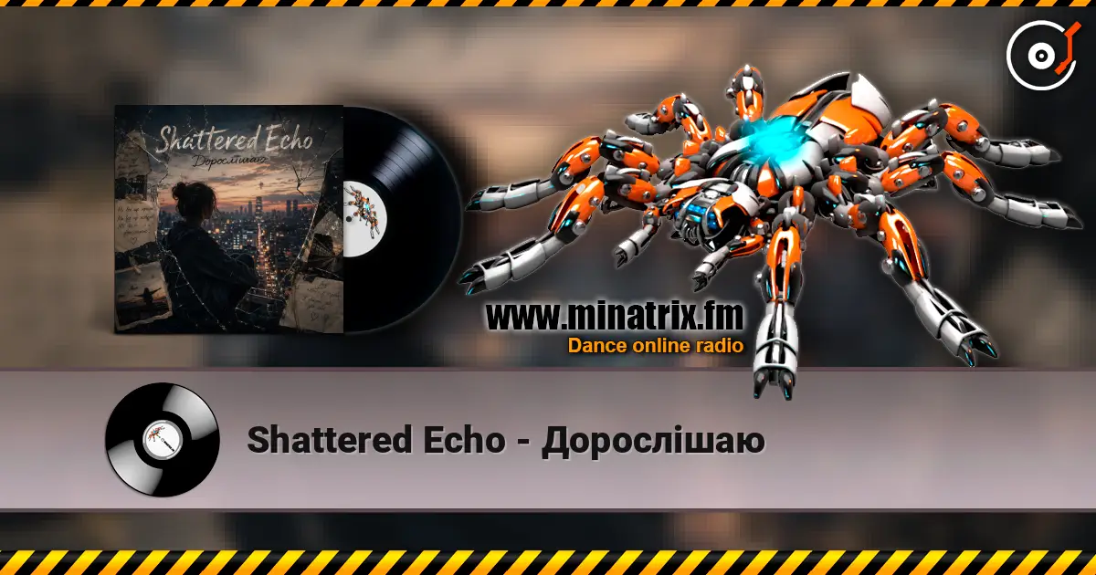 Shattered Echo - Дорослішаю écouter en ligne en haute qualité | Minatrix.FM