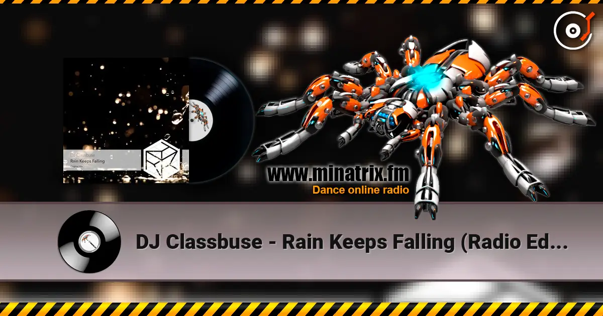 DJ Classbuse - Rain Keeps Falling (Radio Edit) écouter en ligne en haute qualité | Minatrix.FM