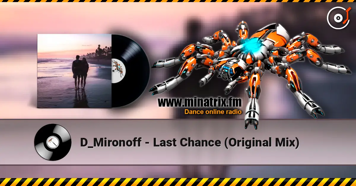 D_Mironoff - Last Chance (Original Mix) écouter en ligne en haute qualité | Minatrix.FM