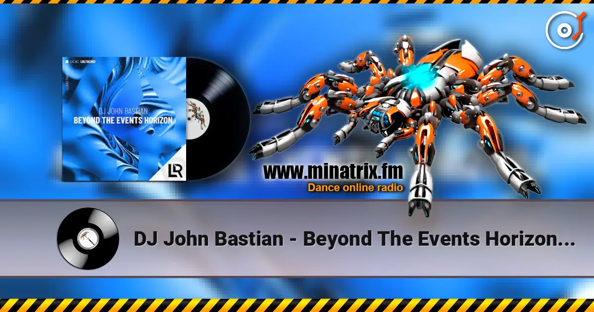 DJ John Bastian - Beyond The Events Horizon (Radio Edit) écouter en ligne en haute qualité | Minatrix.FM