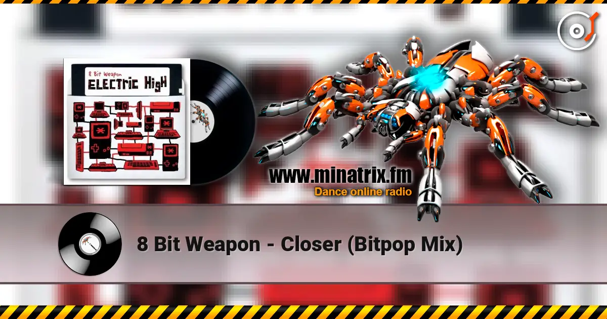 8 Bit Weapon - Closer (Bitpop Mix) écouter en ligne en haute qualité | Minatrix.FM