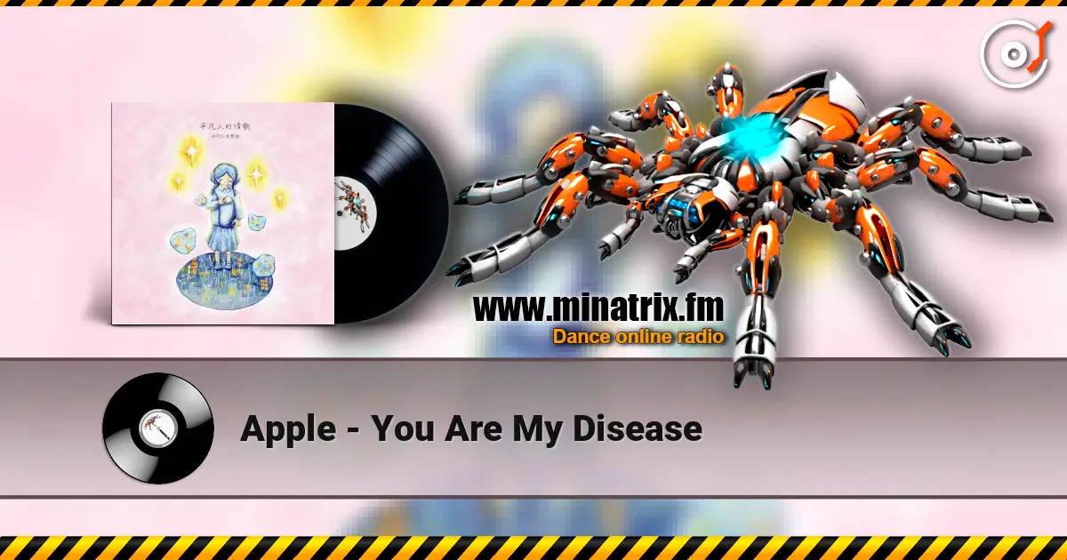 Apple - You Are My Disease écouter en ligne en haute qualité | Minatrix.FM