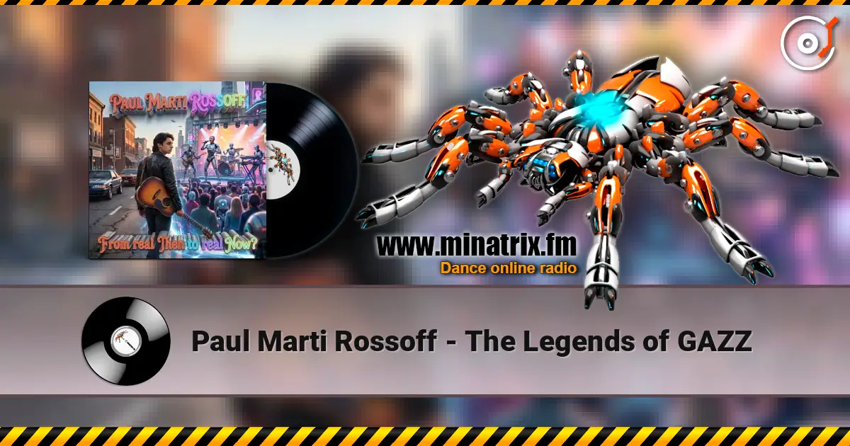 Paul Marti Rossoff - The Legends of GAZZ écouter en ligne en haute qualité | Minatrix.FM