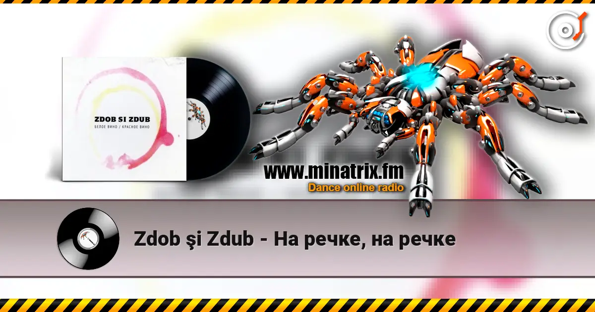 Zdob şi Zdub - На речке, на речке écouter en ligne en haute qualité | Minatrix.FM