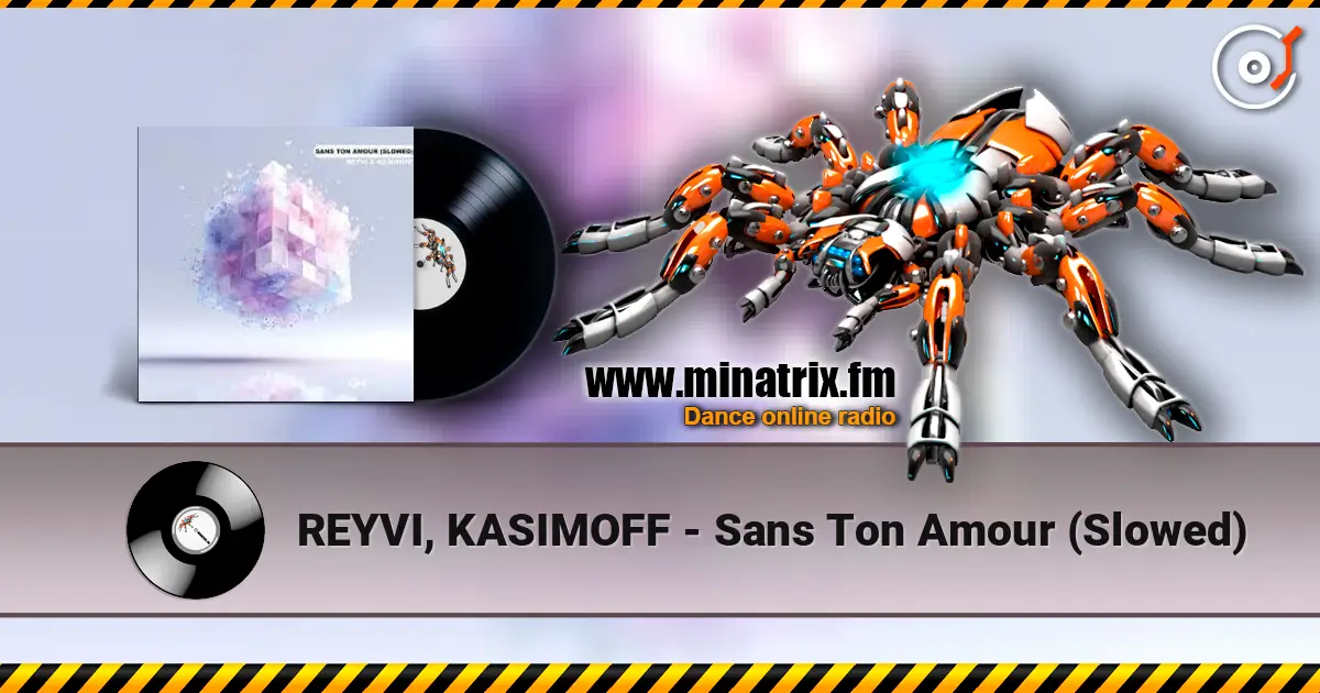 REYVI, KASIMOFF - Sans Ton Amour (Slowed) écouter en ligne en haute qualité | Minatrix.FM