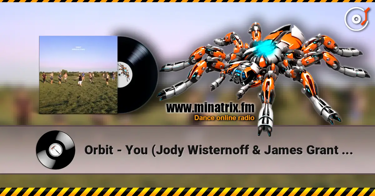 Orbit - You (Jody Wisternoff & James Grant Edit (Mixed)) écouter en ligne en haute qualité | Minatrix.FM