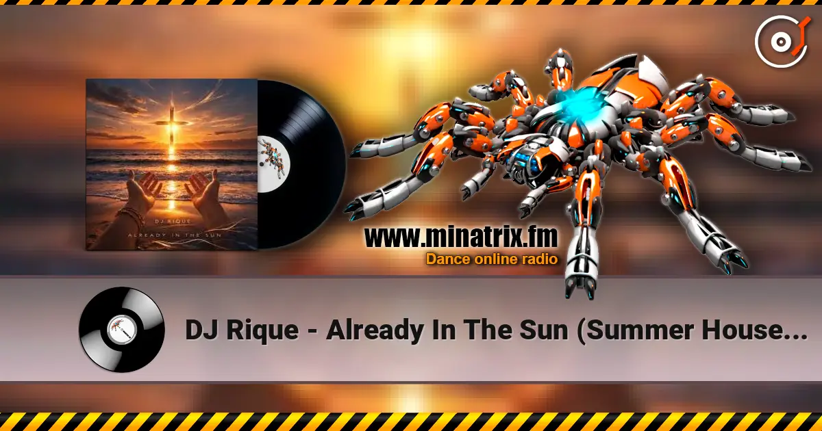 DJ Rique - Already In The Sun (Summer House Edit) écouter en ligne en haute qualité | Minatrix.FM