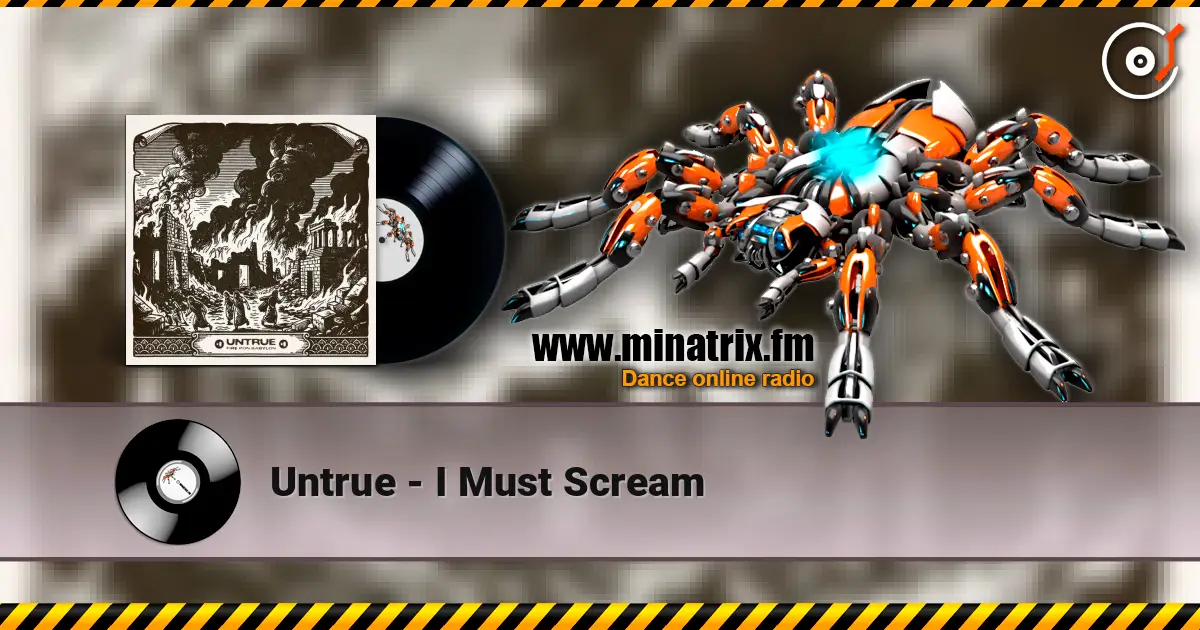 Untrue - I Must Scream écouter en ligne en haute qualité | Minatrix.FM