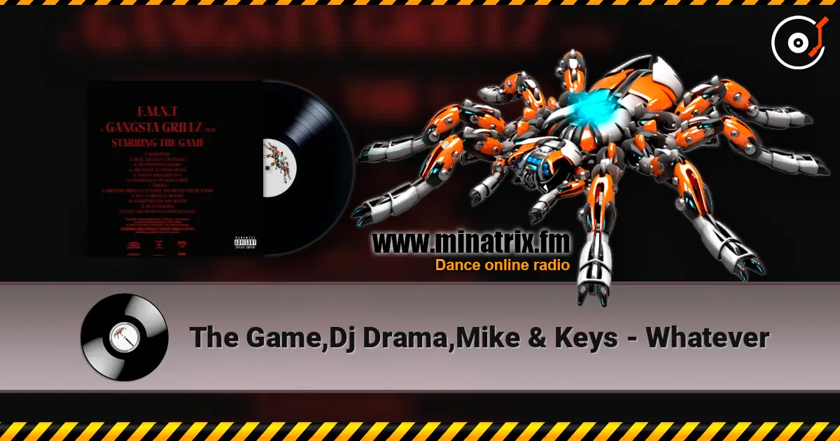 The Game,Dj Drama,Mike & Keys - Whatever écouter en ligne en haute qualité | Minatrix.FM