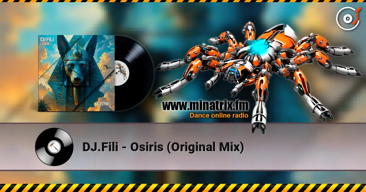 DJ.Fili - Osiris (Original Mix) écouter en ligne en haute qualité | Minatrix.FM