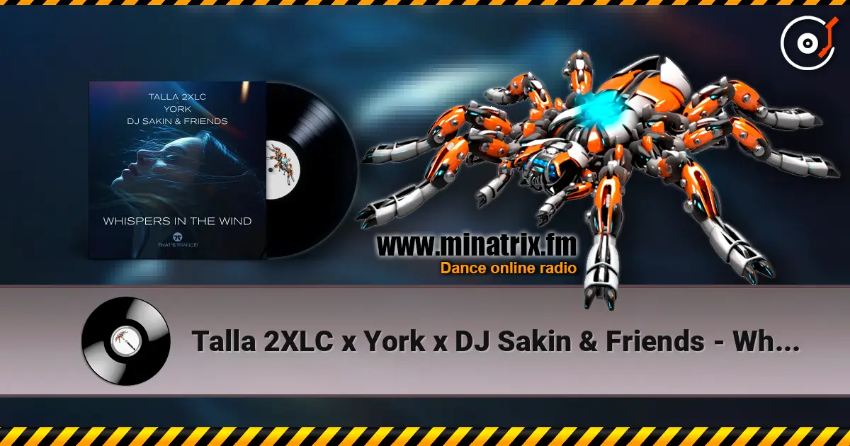 Talla 2XLC x York x DJ Sakin & Friends - Whispers In The Wind (Extended Mix) écouter en ligne en haute qualité | Minatrix.FM