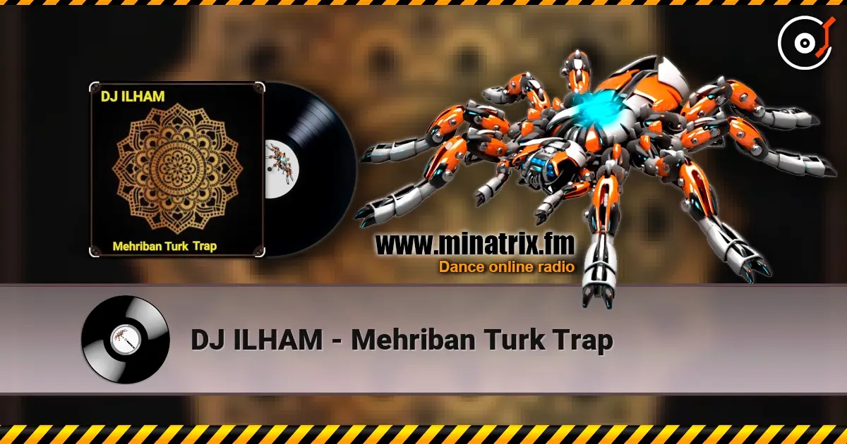 DJ ILHAM - Mehriban Turk Trap écouter en ligne en haute qualité | Minatrix.FM