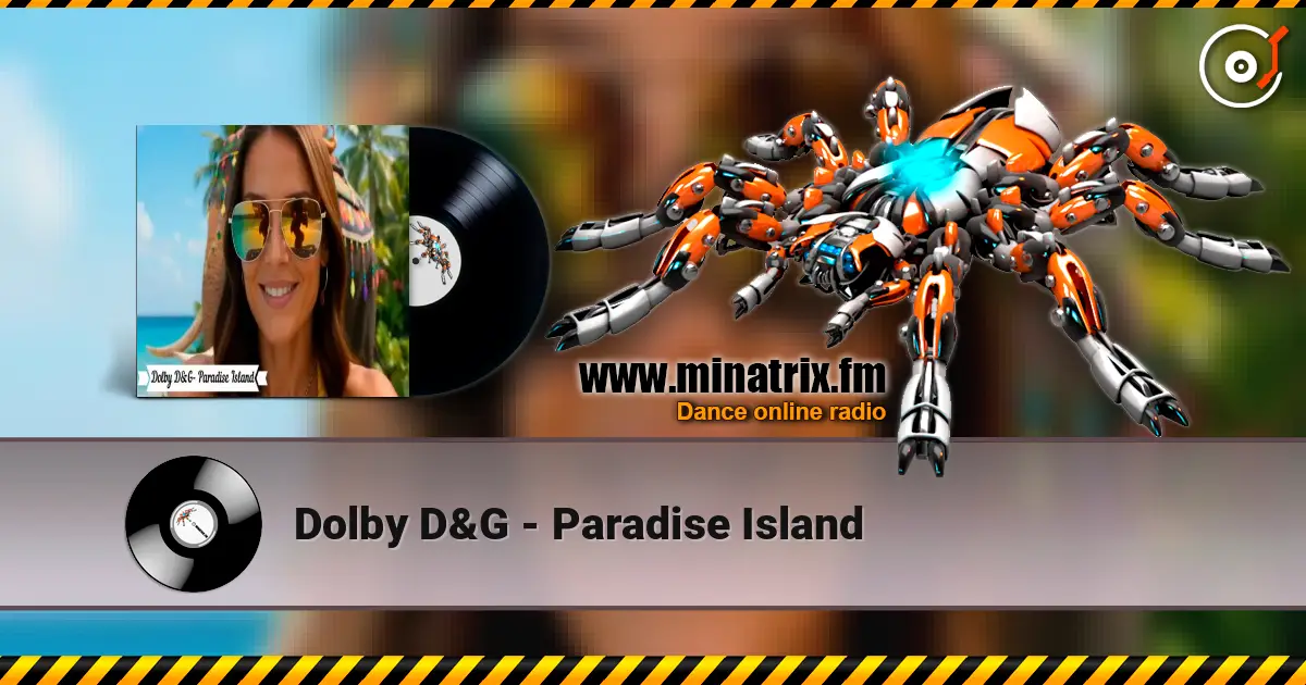 Dolby D&G - Paradise Island écouter en ligne en haute qualité | Minatrix.FM