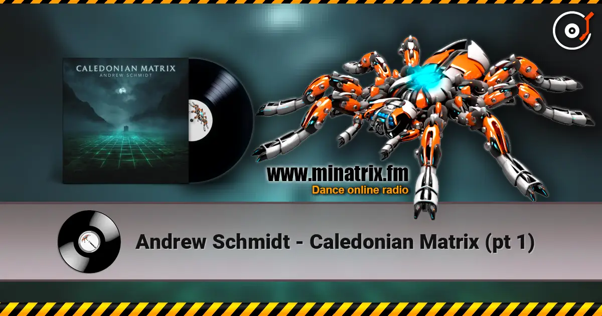 Andrew Schmidt - Caledonian Matrix (pt 1) écouter en ligne en haute qualité | Minatrix.FM