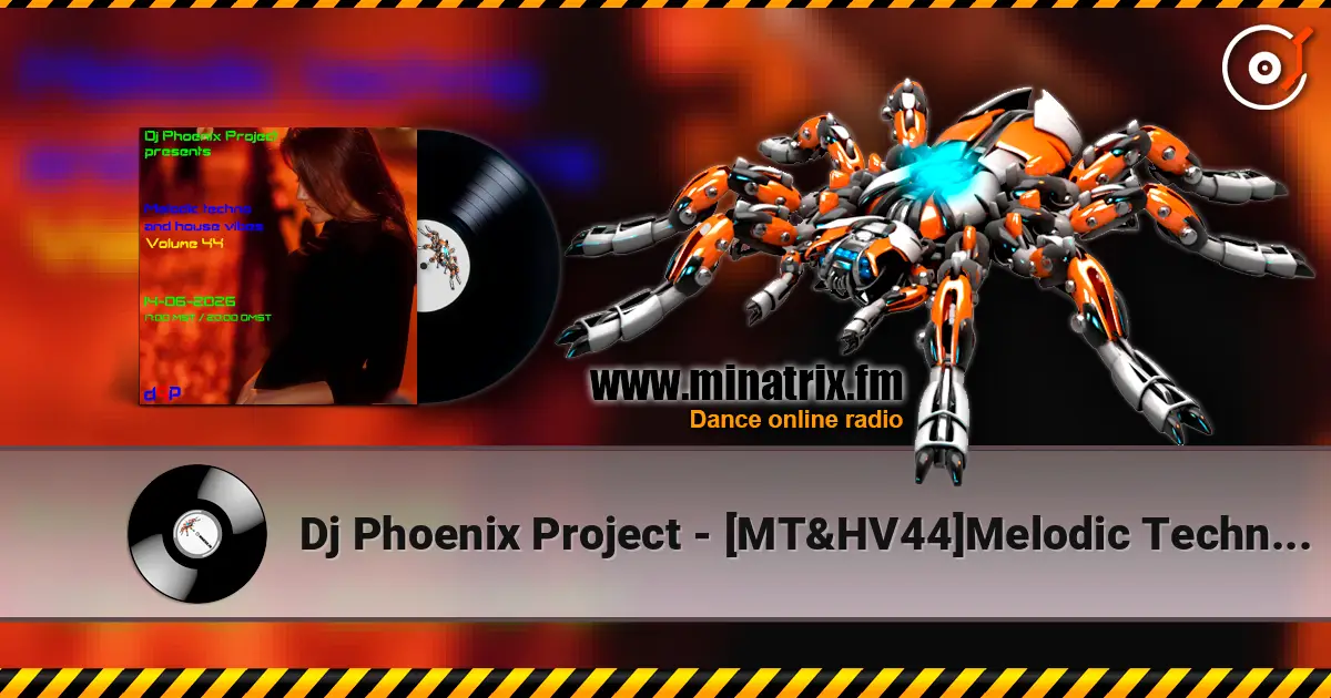 Dj Phoenix Project - [MT&HV44]Melodic Techno&House Vibes vol.44 écouter en ligne en haute qualité | Minatrix.FM