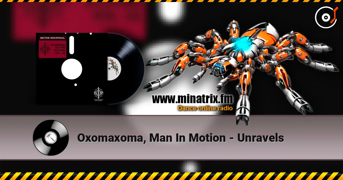 Oxomaxoma, Man In Motion - Unravels écouter en ligne en haute qualité | Minatrix.FM
